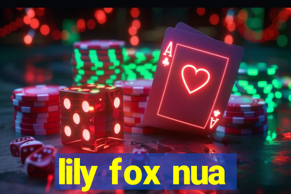 lily fox nua